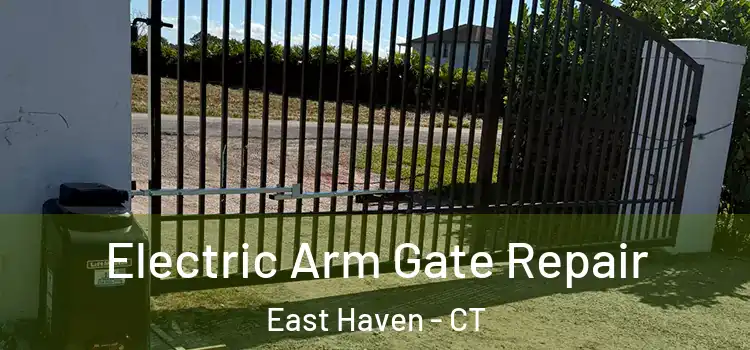 Electric Arm Gate Repair East Haven - CT