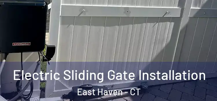 Electric Sliding Gate Installation East Haven - CT