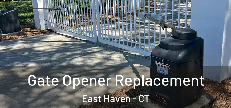 Gate Opener Replacement East Haven - CT