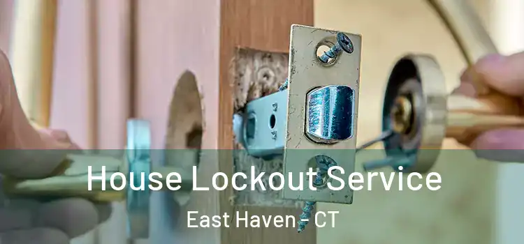 House Lockout Service East Haven - CT
