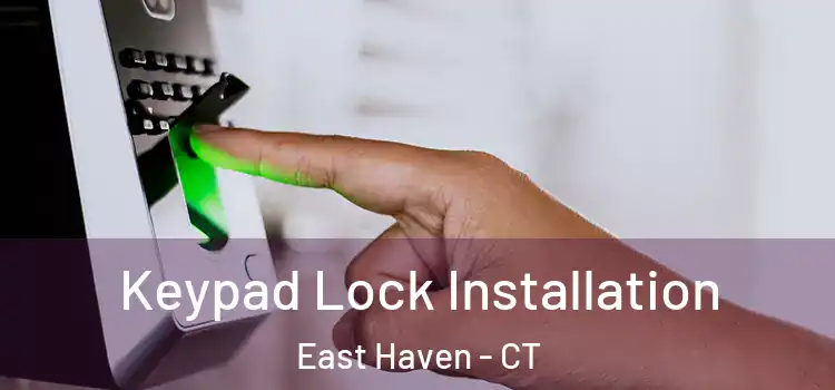 Keypad Lock Installation East Haven - CT
