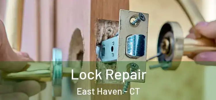 Lock Repair East Haven - CT