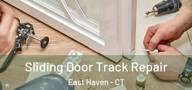 Sliding Door Track Repair East Haven - CT