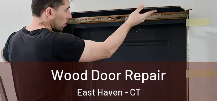 Wood Door Repair East Haven - CT